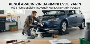 Sürücüler İçin Kendin Yap Rehberi: Evde Kolay Araç Bakımı